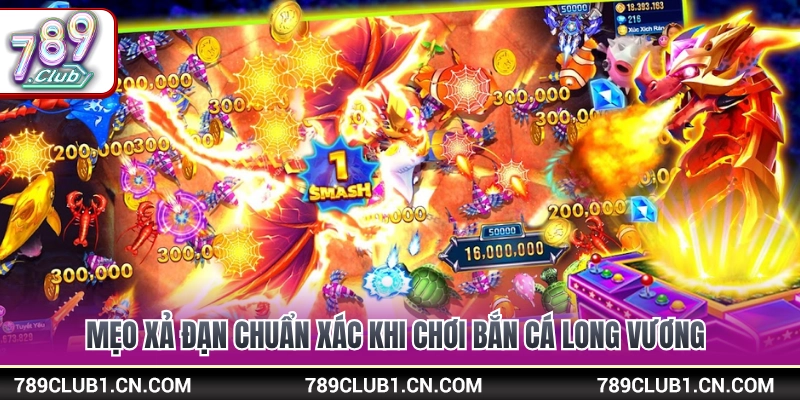 Mẹo canh thời điểm boss xuất hiện để dồn đạn ăn trọn hũ rồng 