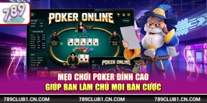 Mẹo Chơi Poker Đỉnh Cao Giúp Bạn Làm Chủ Mọi Bàn Cược 