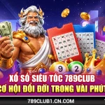 Xổ Số Siêu Tốc 789Club - Cơ Hội Đổi Đời Trong Vài Phút